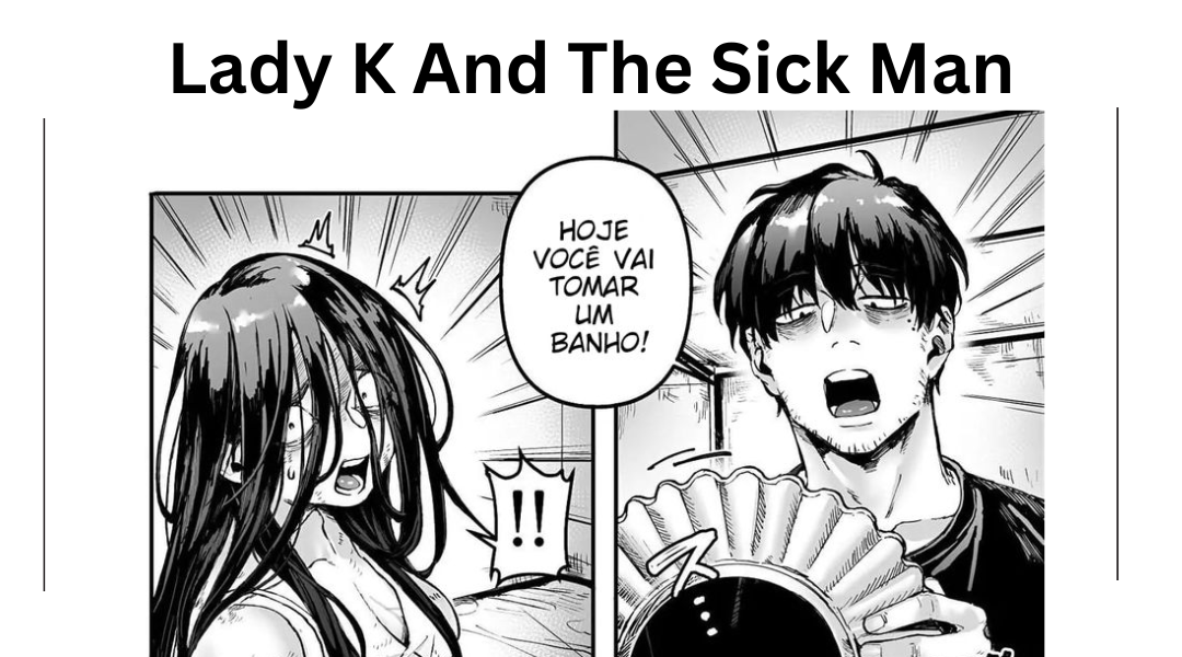 Lady K And The Sick Man An Story Of Obsession