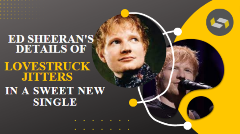 Ed Sheeran Details the Lovestruck jitters in Sweet new single ...