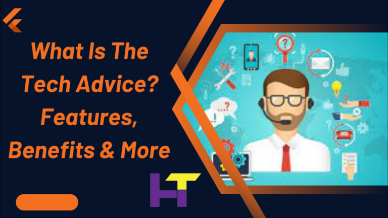 What Is The Tech Advice? | Features, Benefits & More