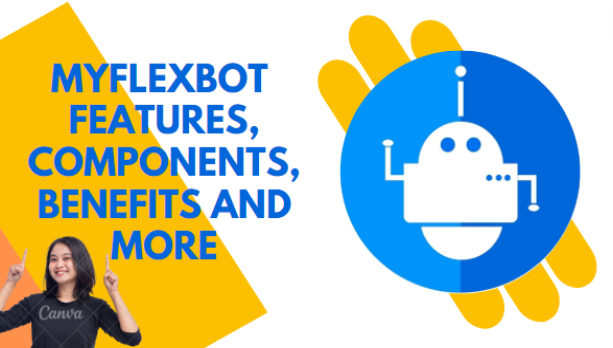 Myflexbot | Features, Components, Benefits And More