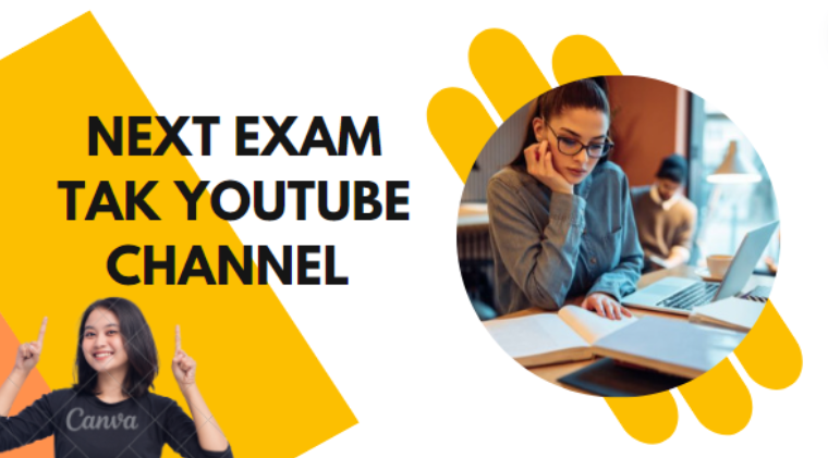 Next Exam Tak YouTube Channel | A In Detail Guide For Exams Preparation